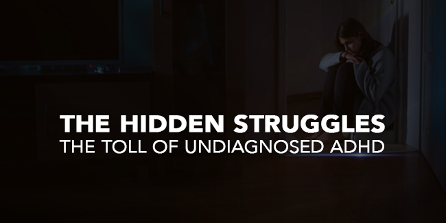 The Hidden Struggles The Toll of Undiagnosed ADHD (1)