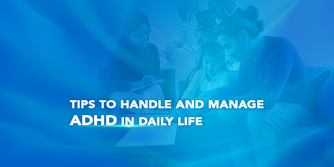 Tips to Handle and Manage ADHD in Daily Life 3 (1)